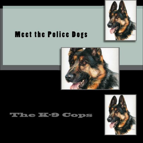 Meet the Police Dogs: The K-9 Cop - 9318