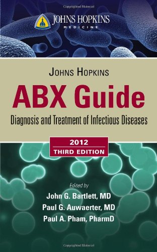 Johns Hopkins ABX Guide: Diagnosis and Treatment of Infectious Diseases 2012 - 2368