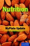 Nutrition, Fourth Edition: MyPlate Update: .