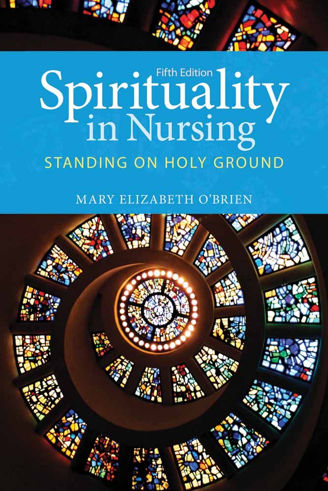 Spirituality in Nursing: . (O'Brien, Spirituality in Nursing)