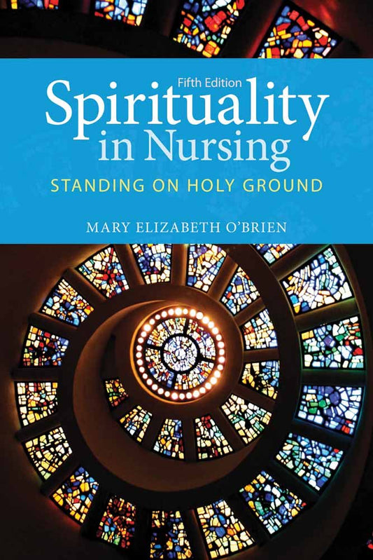 Spirituality in Nursing: . (O'Brien, Spirituality in Nursing)