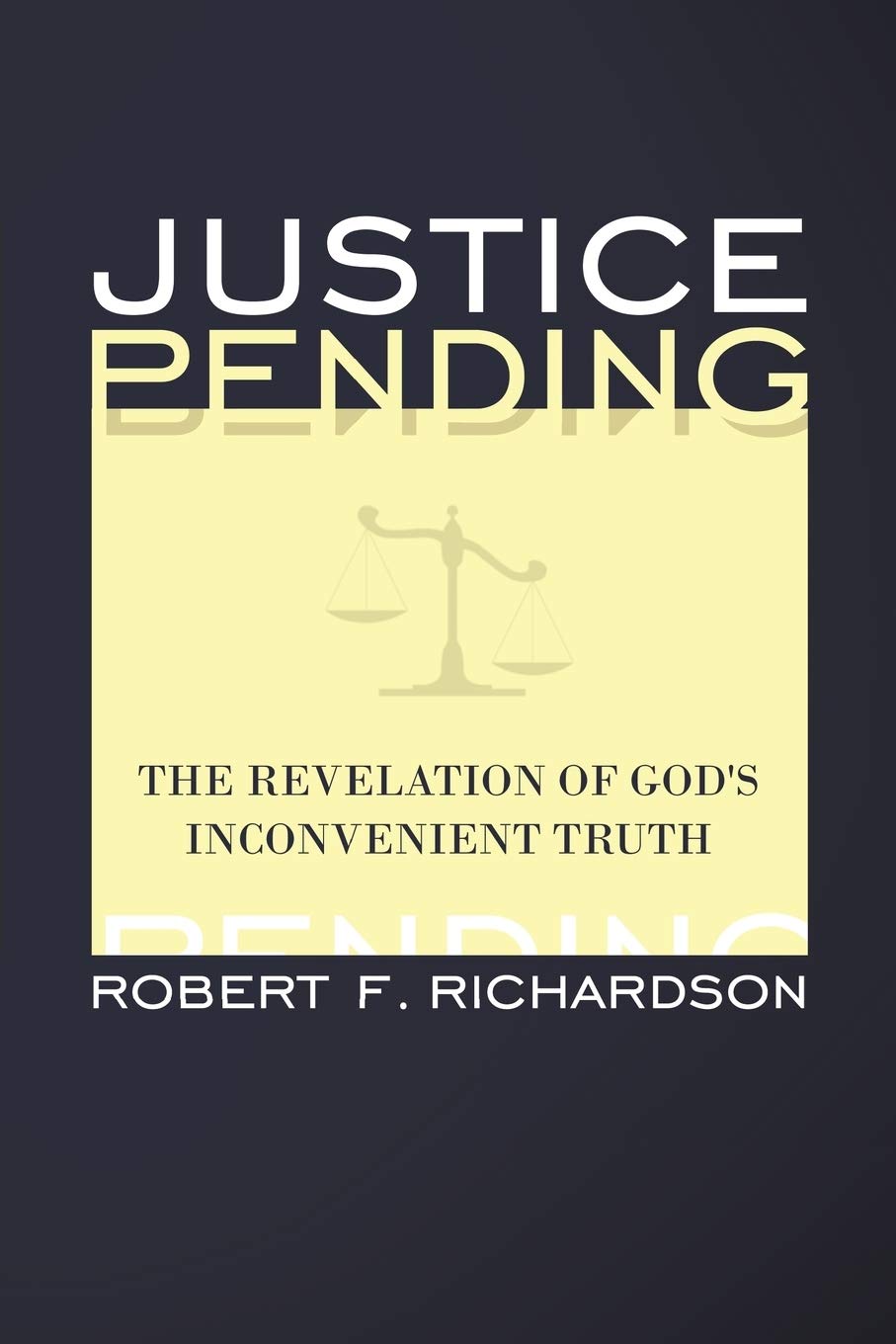 Justice Pending: The Revelation of God's Inconvenient Truth - 3783