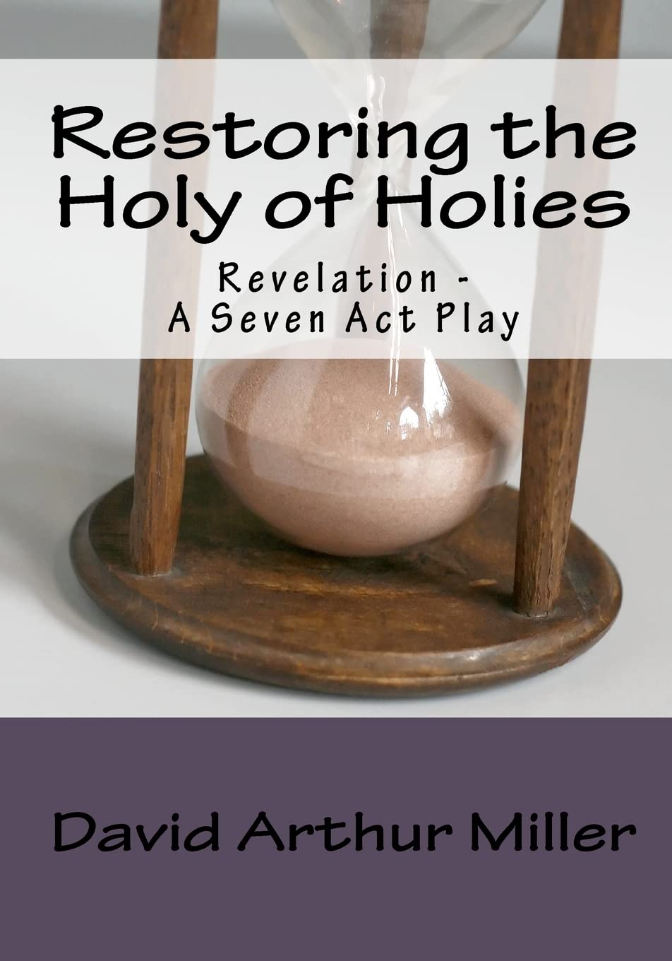 Restoring the Holy of Holies: Revelation - A Seven Act Play (Volume 1)