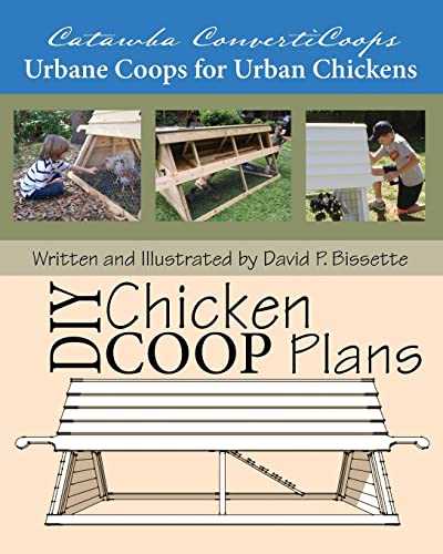 Catawba ConvertiCoops DIY Chicken Ark Plans: Urbane Coops for Urban Chickens - 7606