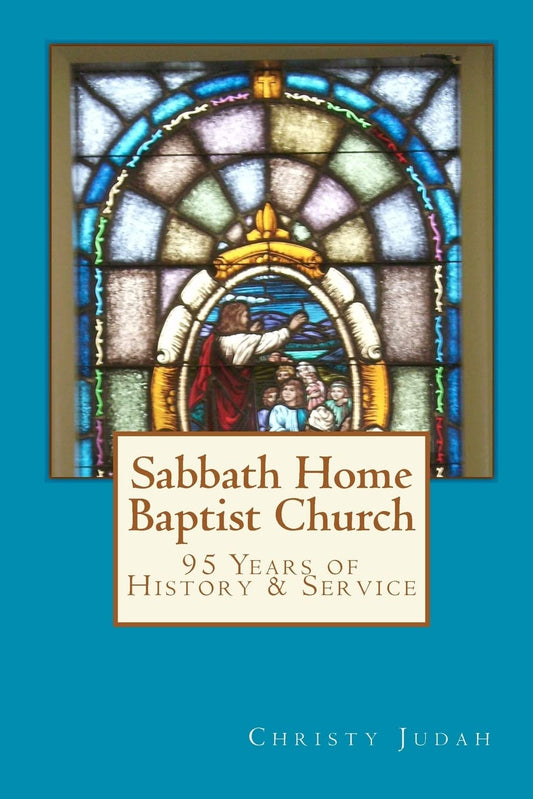 Sabbath Home Baptist Church: 95 Years of History & Service - 9293