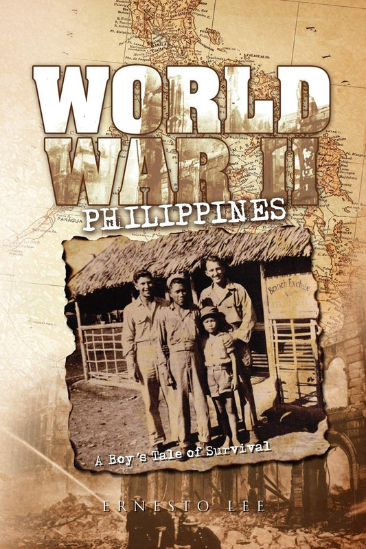 WORLD WAR II PHILIPPINES: A Boy's Tale of Survival