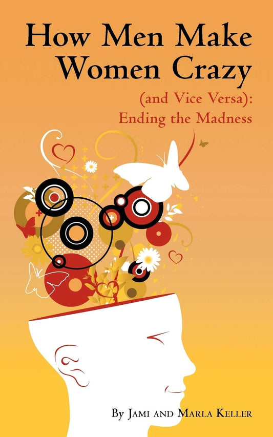 How Men Make Women Crazy (and Vice Versa): Ending the Madness - 3052