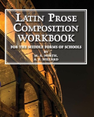 Latin Prose Composition Workbook: For the Middle Forms of School