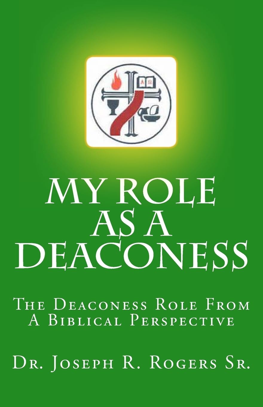 My Role As A Deaconess: The Deaconess Role For A Biblical Perspective - 1075