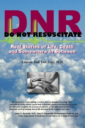 DNR: Do Not Resuscitate– Real Stories of Life, Death and Somewhere In Between