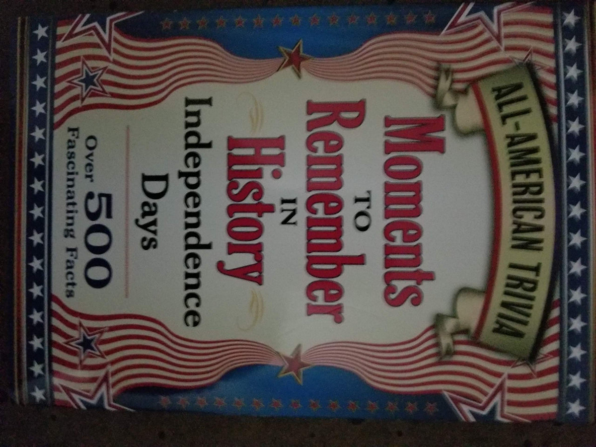 All-American Trivia Moments to Remember in History Independence Days