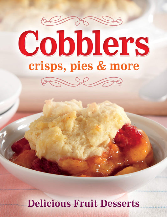 Cobblers, Crisps, Pies & More: Delicious Fruit Desserts - 7457