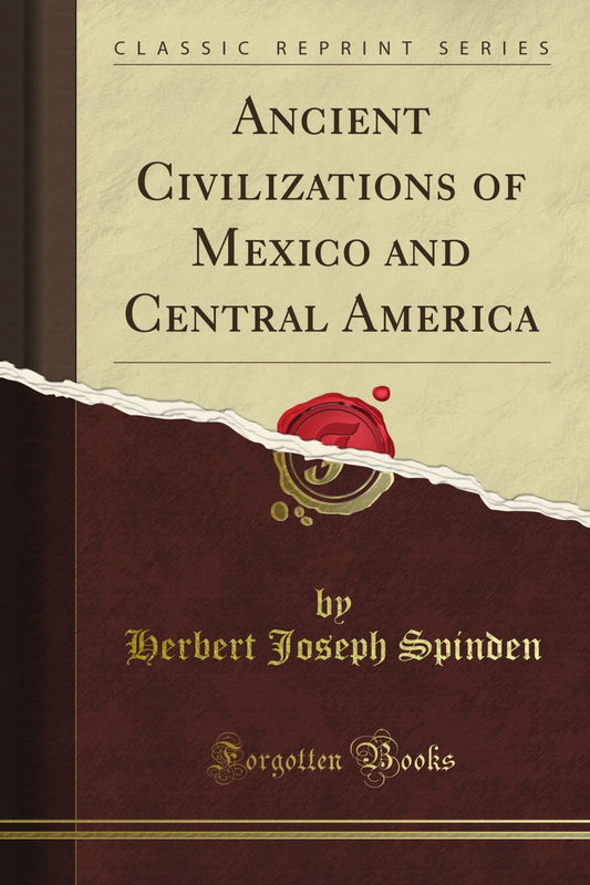 Ancient Civilizations of Mexico and Central America (Classic Reprint)