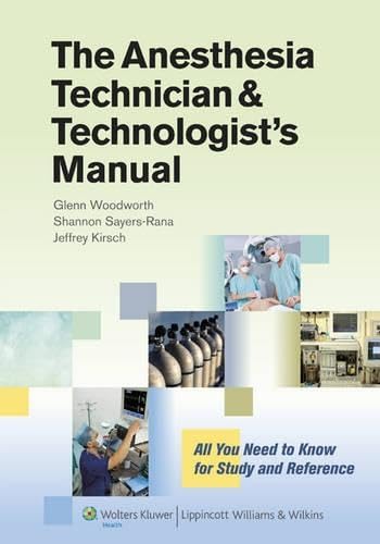 The Anesthesia Technician & Technologist's Manual: All You Need to Know for Study and Reference - 9389