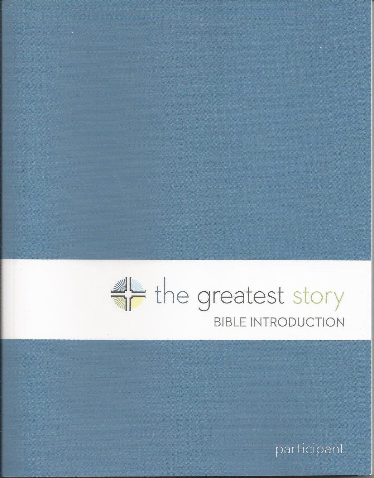 The Greatest Story: Bible Introduction Participant Book