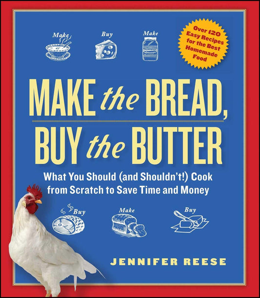 Make the Bread, Buy the Butter: What You Should (and Shouldn't) Cook from Scratch to Save Time and Money - 5046