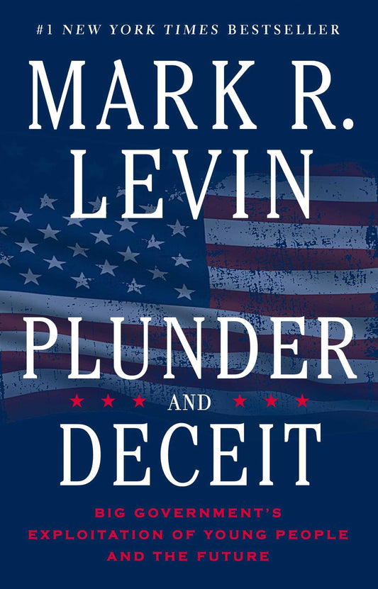 Plunder and Deceit: Big Government's Exploitation of Young People and the Future - 6536