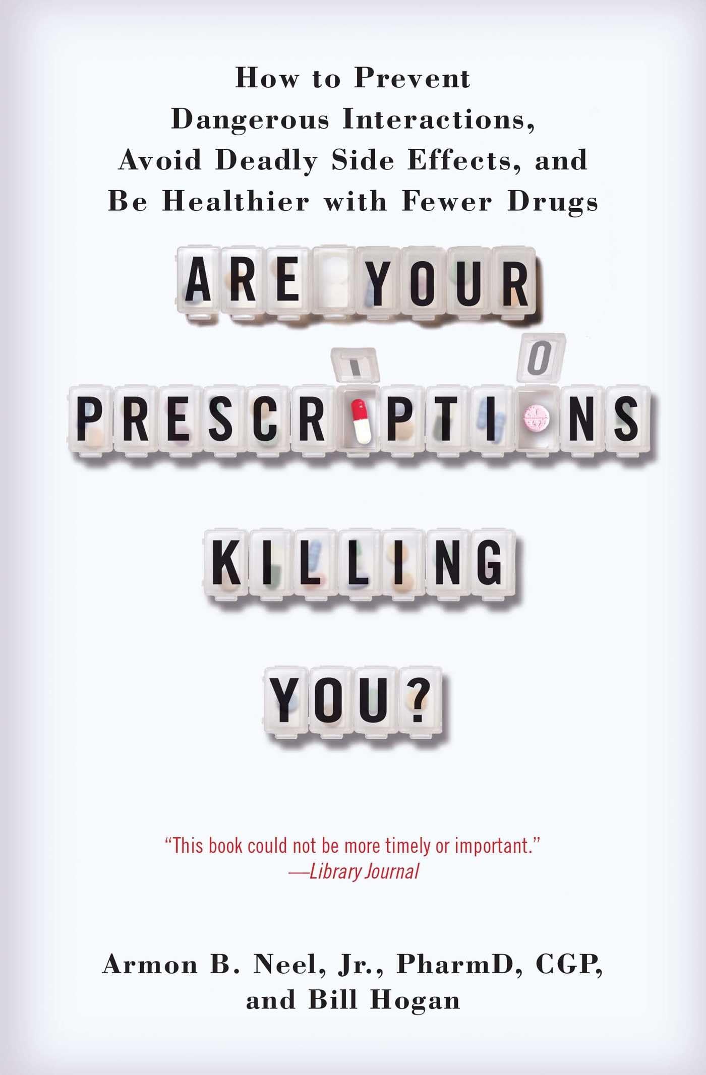 Are Your Prescriptions Killing You?: How to Prevent Dangerous Interactions, Avoid Deadly Side Effects, and Be Healthier with Fewer Drugs - 1273