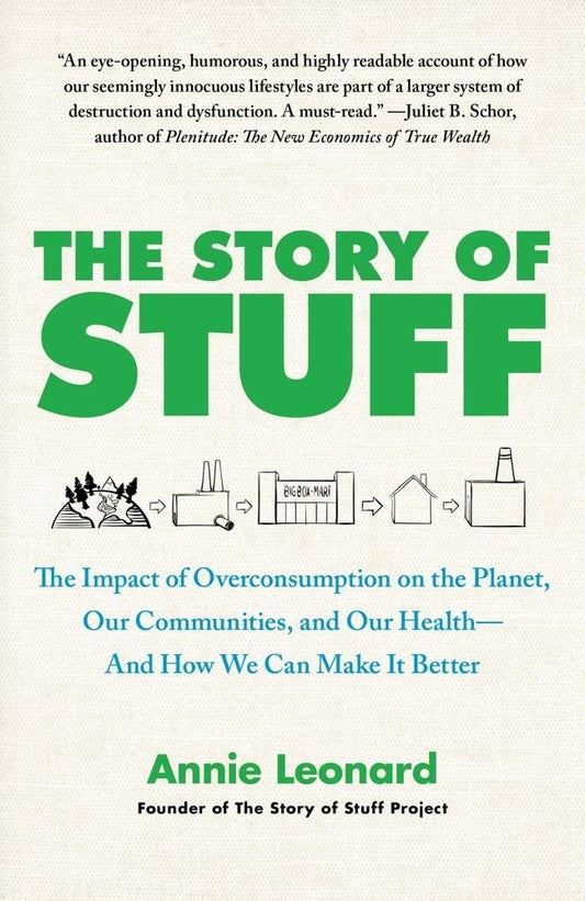 The Story of Stuff: The Impact of Overconsumption on the Planet, Our Communities, and Our Health-And How We Can Make It Better - 296