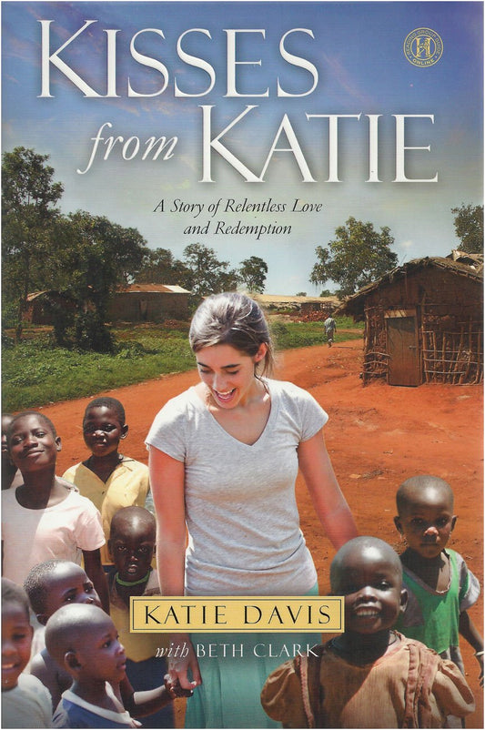 Kisses from Katie: A Story of Relentless Love and Redemption
