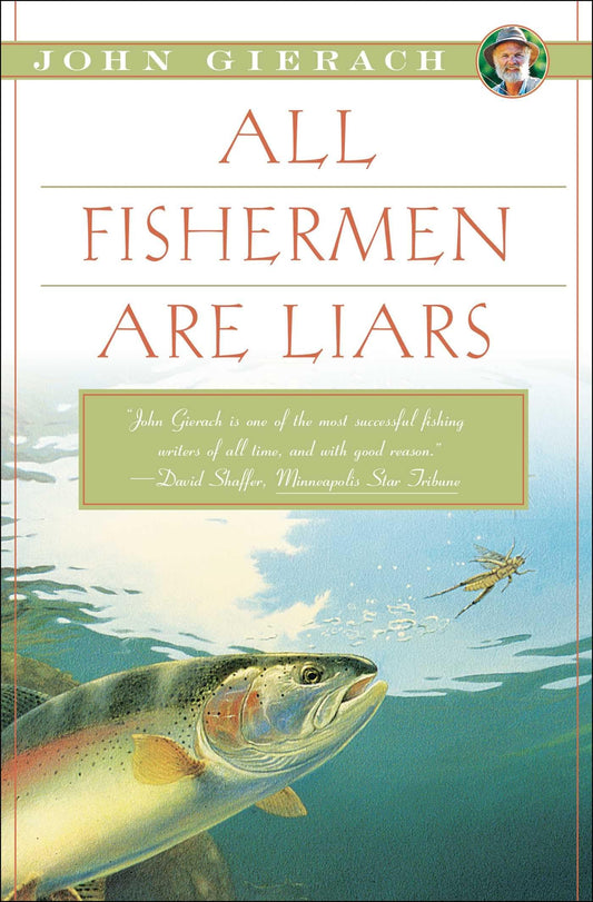 All Fishermen Are Liars (John Gierach's Fly-fishing Library)