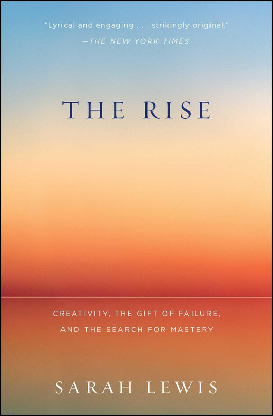 The Rise: Creativity, the Gift of Failure, and the Search for Mastery - 4363