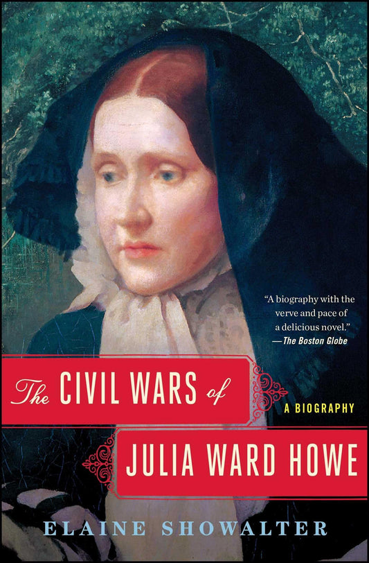 The Civil Wars of Julia Ward Howe: A Biography - 4107