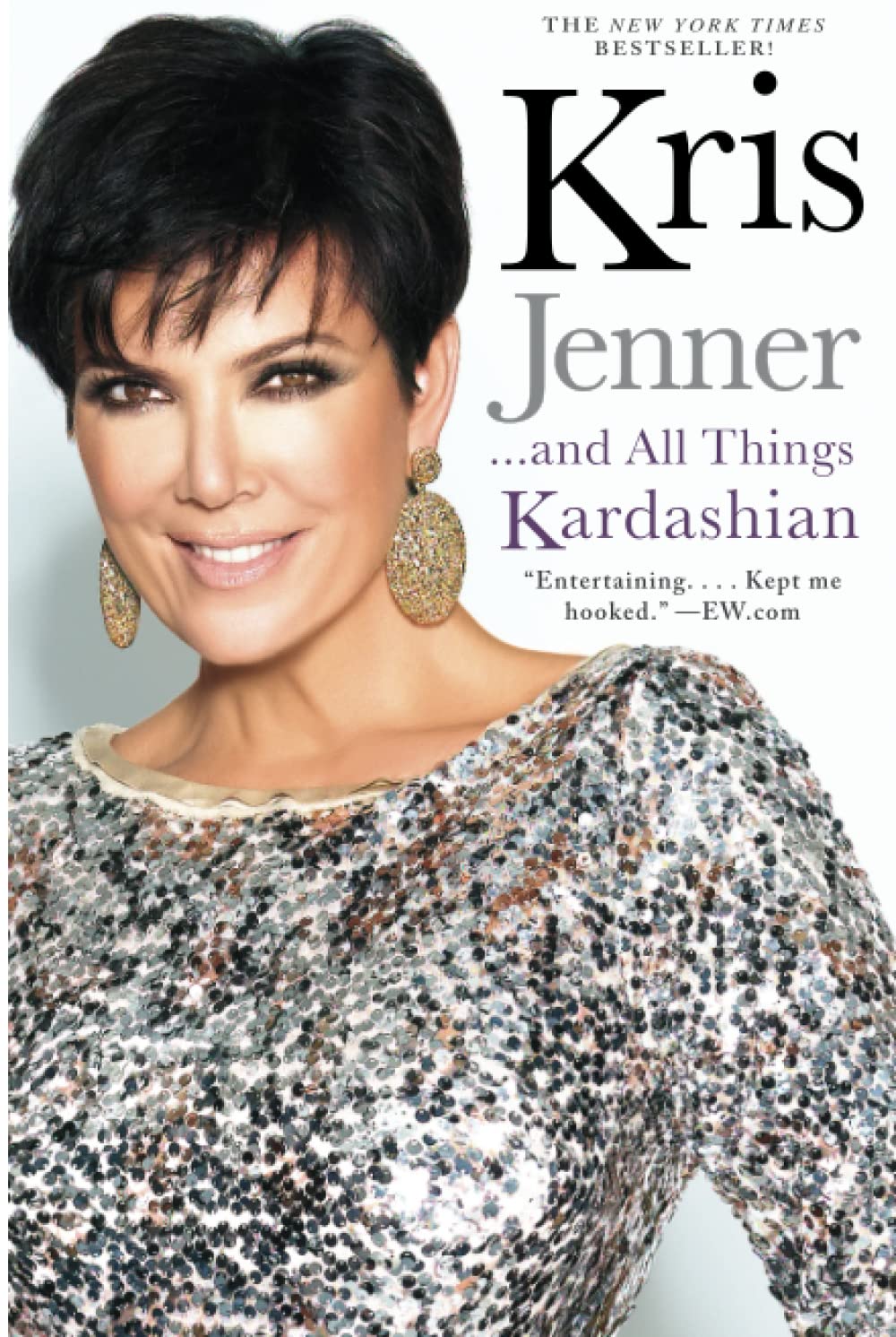 Kris Jenner . . . And All Things Kardashian (A Bestselling Celebrity Memoir)