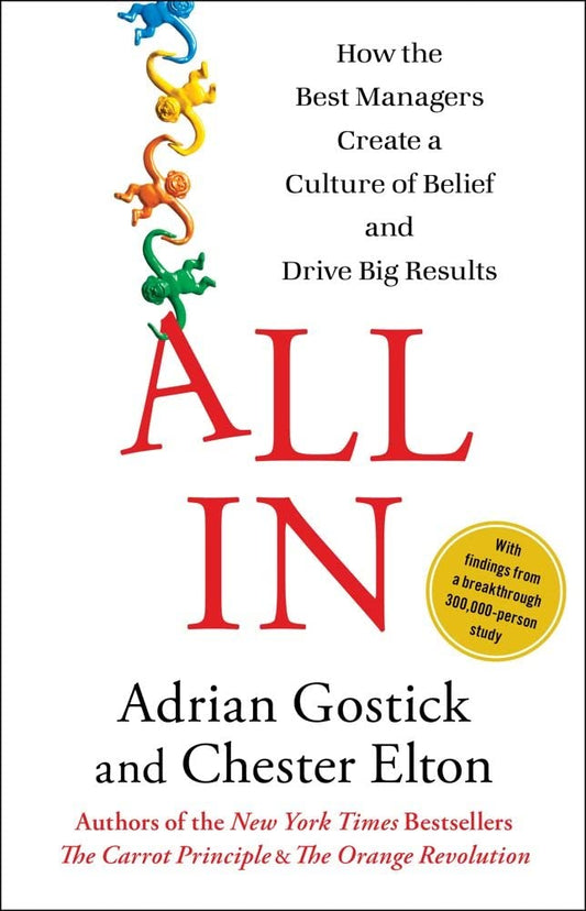 All In: How the Best Managers Create a Culture of Belief and Drive Big Results - 8883