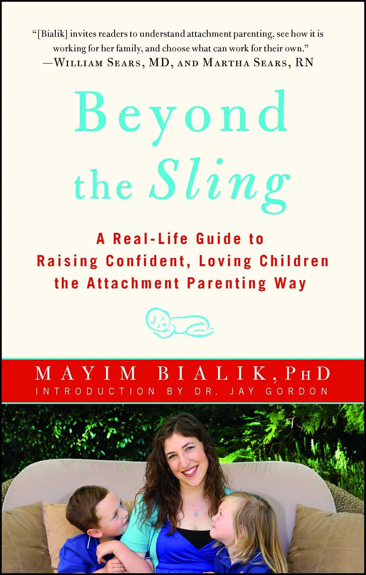 Beyond the Sling: A Real-Life Guide to Raising Confident, Loving Children the Attachment Parenting Way