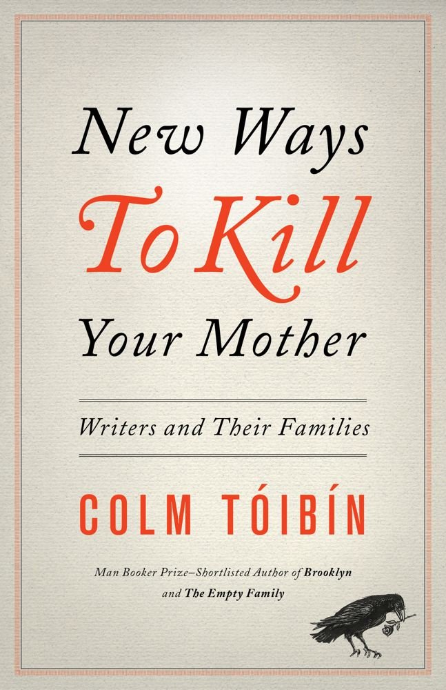 New Ways to Kill Your Mother: Writers and Their Families