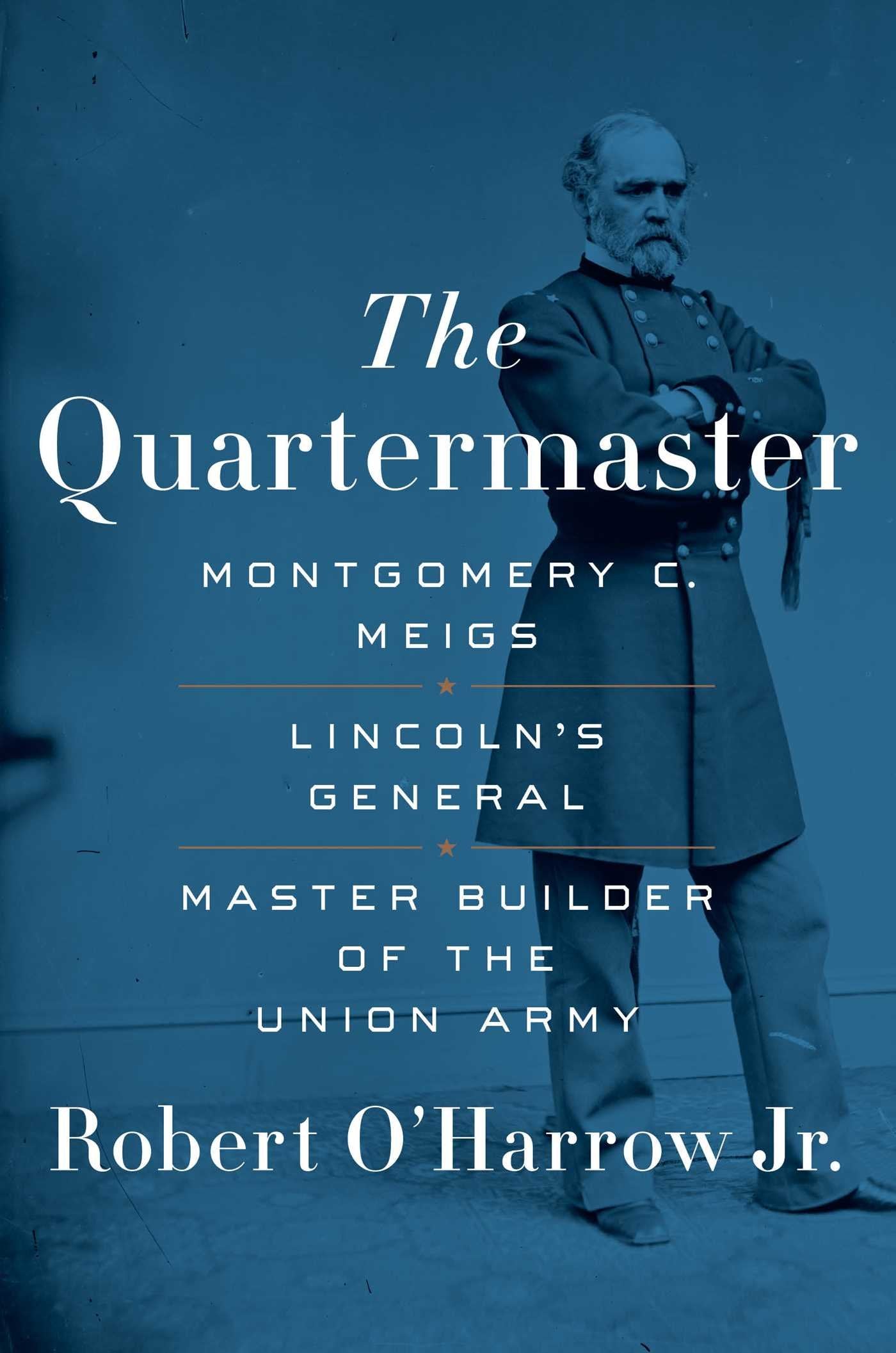 The Quartermaster: Montgomery C. Meigs, Lincoln's General, Master Builder of the Union Army - 4288