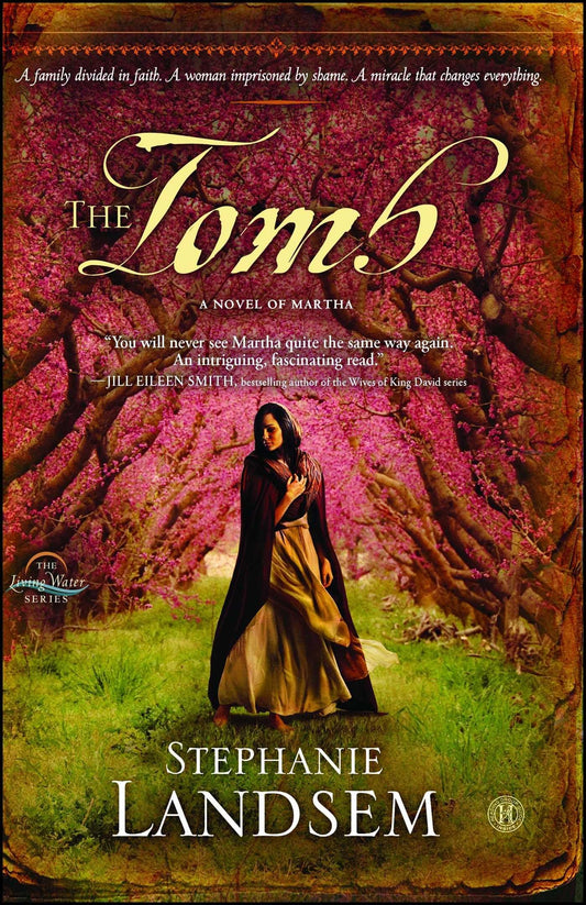 The Tomb: A Novel of Martha (3) (The Living Water Series)