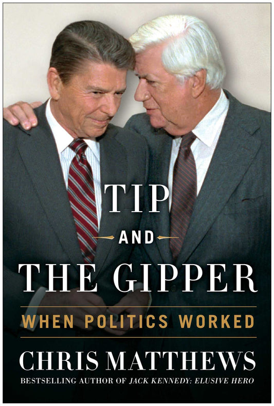 TIP AND THE GIPPER: WHEN POLITIC