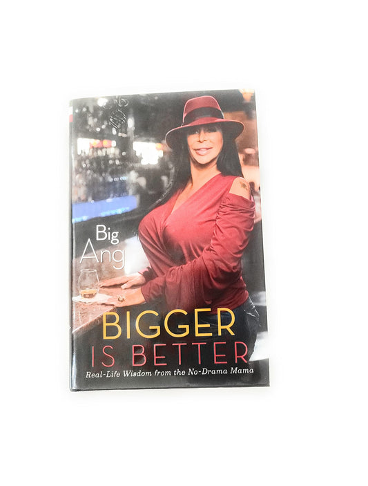 Bigger Is Better: Real Life Wisdom from the No-Drama Mama