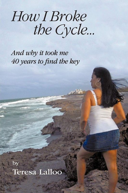 How I Broke The Cycle . . .: And why it took me 40 Years to find the key - 7160
