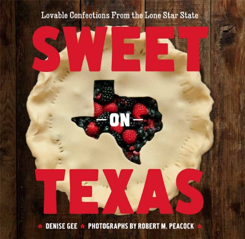 Sweet on Texas: Loveable Confections from the Lone Star State - 9110