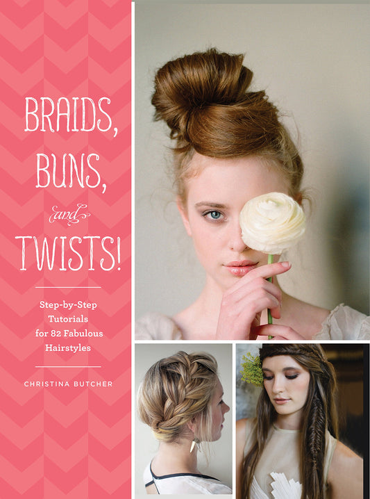Braids, Buns, and Twists!: Step-by-Step Tutorials for 82 Fabulous Hairstyles - 3221