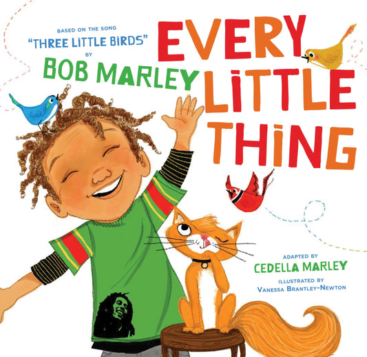Every Little Thing: Based on the song 'Three Little Birds' by Bob Marley (Preschool Music Books, Children Song Books, Reggae for Kids) - 9624