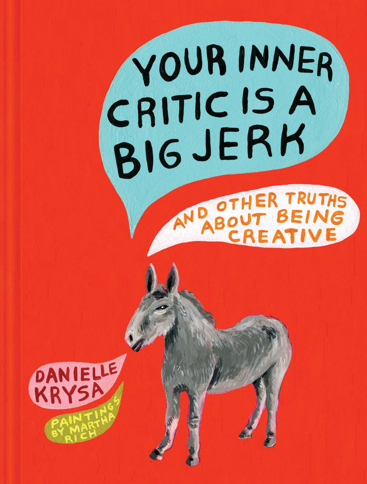 Your Inner Critic Is a Big Jerk: And Other Truths About Being Creative
