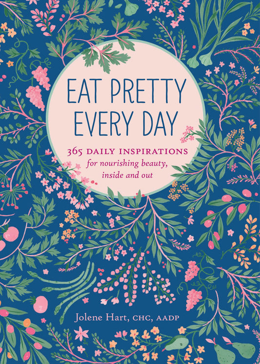 Eat Pretty Every Day: 365 Daily Inspirations for Nourishing Beauty, Inside and Out - 4442