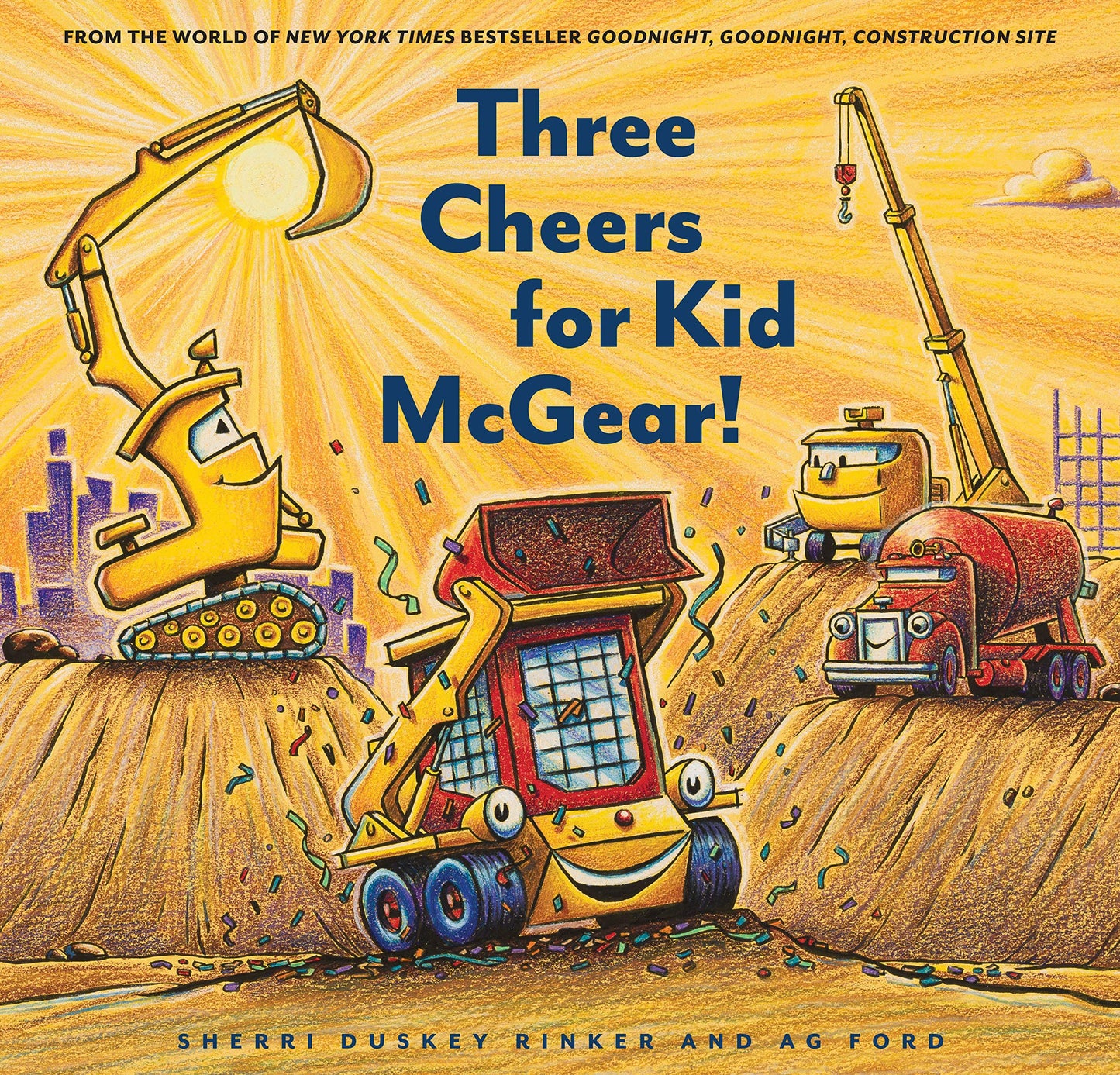 Three Cheers for Kid McGear!: (Family Read Aloud Books, Construction Books for Kids, Children's New Experiences Books, Stories in Verse) (Goodnight Construction Site)