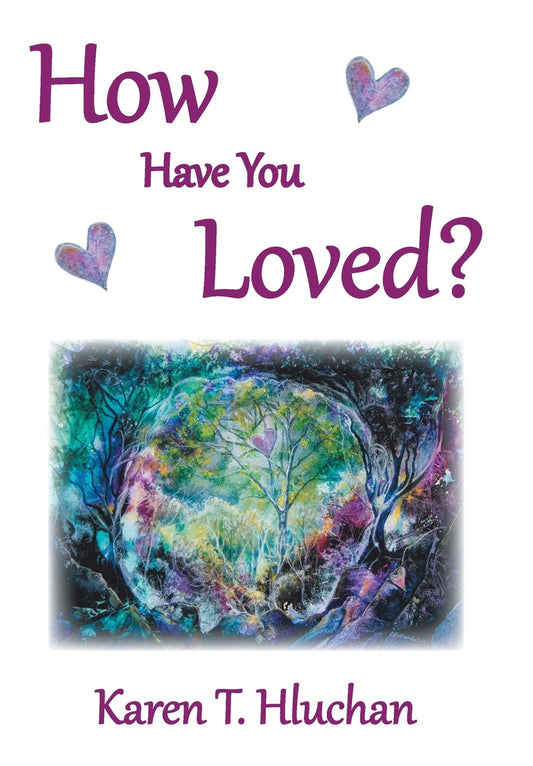 How Have You Loved?