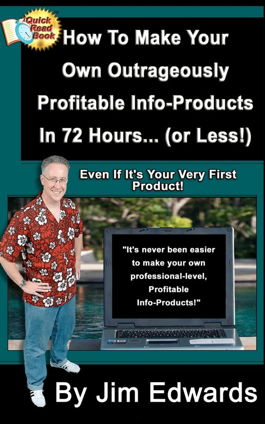 How To Make Your Own Outrageously Profitable Info-Products In 72 Hours... (or Less!) - 1802