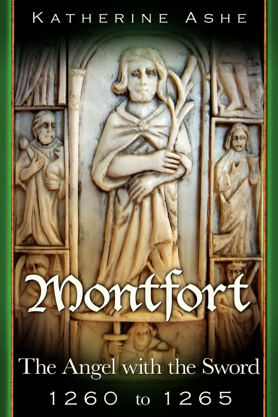 Montfort The Angel with the Sword: 1260 to 1265 (Montfort The Founder of Parliament)