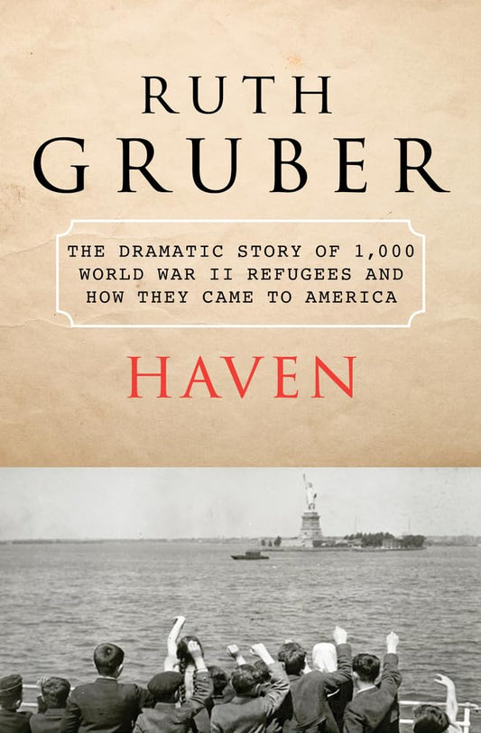 Haven: The Dramatic Story of 1,000 World War II Refugees and How They Came to America - 4681