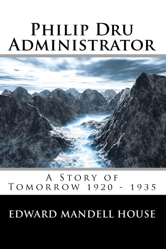 Philip Dru Administrator; A Story of Tomorrow 1920 - 1935 - 6418