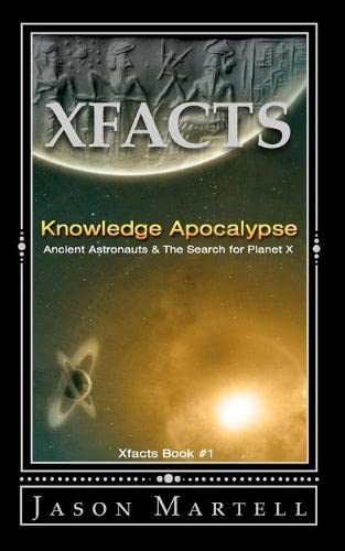 Knowledge Apocalypse: Ancient Astronauts & The Search for Planet X (Xfacts)