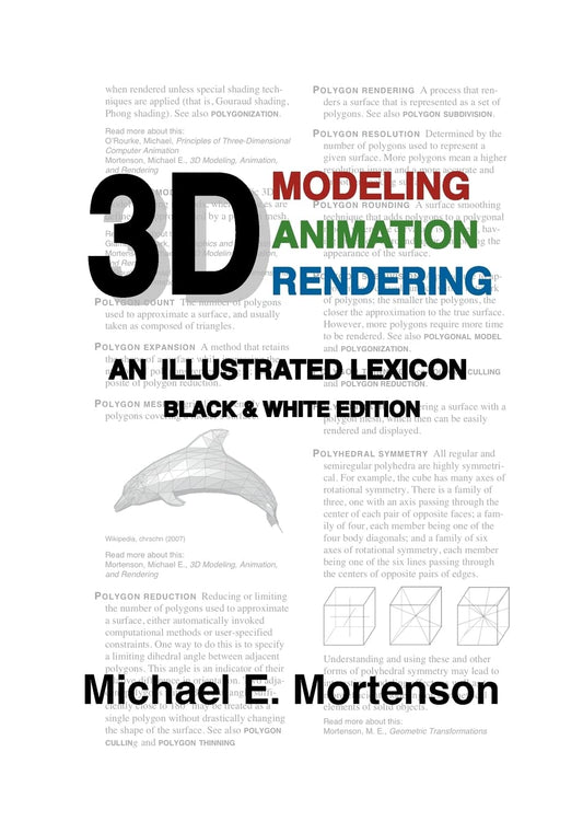 3D Modeling, Animation, and Rendering: An Illustrated Lexicon, Black and White Edition
