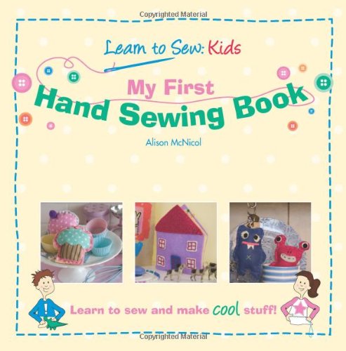 My First Hand Sewing Book: Learn To Sew: Kids (Volume 1)